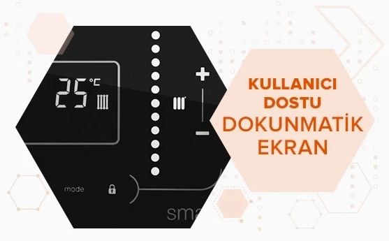 Görselde 25°C gösteren dokunmatik siyah ekran var. Sağda turuncu kutuda “Kullanıcı Dostu Dokunmatik Ekran” yazısı bulunuyor.