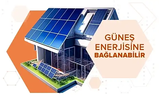 Görselde çatısı güneş panelleriyle kaplı bir ev görülüyor. Sağda “Güneş Enerjisine Bağlanabilir” ifadesi yer alıyor.