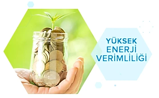 Yüksek enerji verimliliği, tasarruf sağlayan, çevre dostu ve sürdürülebilir bir çözümdür.